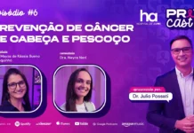 Assista: PrevCast explica prevenção do câncer de cabeça e pescoço e o papel da reabilitação Câncer de cabeça e pescoço é tema do PrevCast com especialistas em prevenção e reabilitação