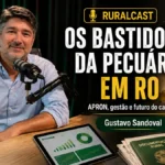 Gustavo Sandoval revela bastidores da APRON e da pecuária em RO Gustavo Sandoval participa do RuralCast sobre pecuária rondoniense, APRON, regularização fundiária, segurança no campo e genética