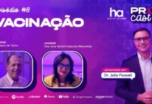 PrevCast explica como vacinas ajudam na prevenção do câncer Importância das vacinas no PrevCast #8 com debate sobre HPV, hepatite B e prevenção do câncer