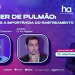 PrevCast debate prevenção do câncer de pulmão e importância do rastreamento PrevCast debate câncer de pulmão, tabagismo e rastreamento com especialistas do INCA e do Hospital de Amor