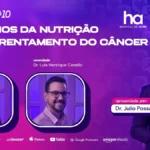 PrevCast explica caminhos da nutrição no enfrentamento do câncer Nutrição no câncer é tema do PrevCast com orientações sobre alimentação, obesidade e tratamento oncológico