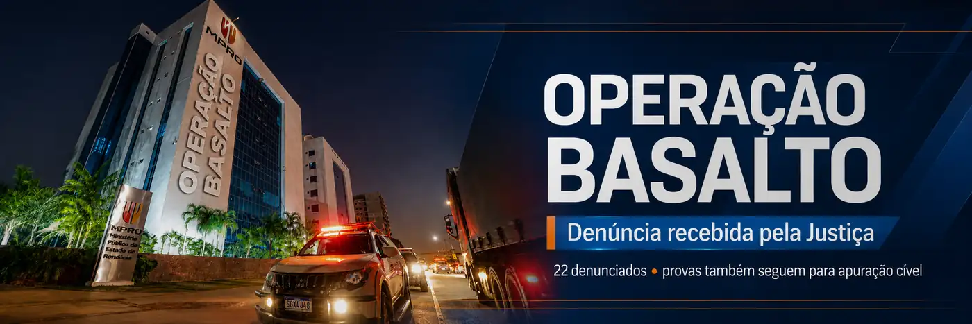 Faixa editorial da Operação Basalto com sede do MPRO, viatura e informação sobre denúncia recebida pela Justiça