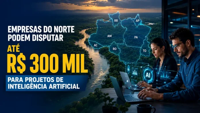 Empresas do Norte podem disputar até R$ 300 mil para projetos de inteligência artificial