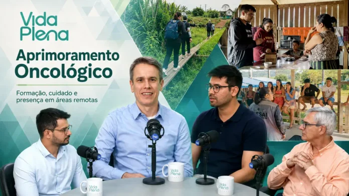 Vida Plena reúne Henrique Prata Filho e convidados em episódio sobre aprimoramento oncológico e cuidado em áreas remotas.