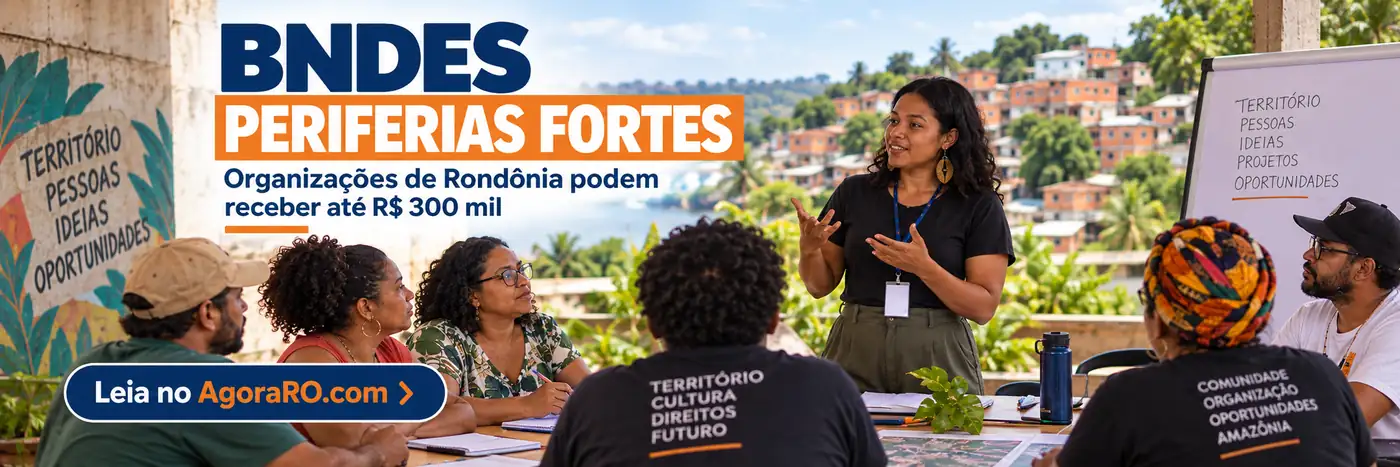 Faixa editorial sobre o BNDES Periferias Fortes e organizações comunitárias de Rondônia