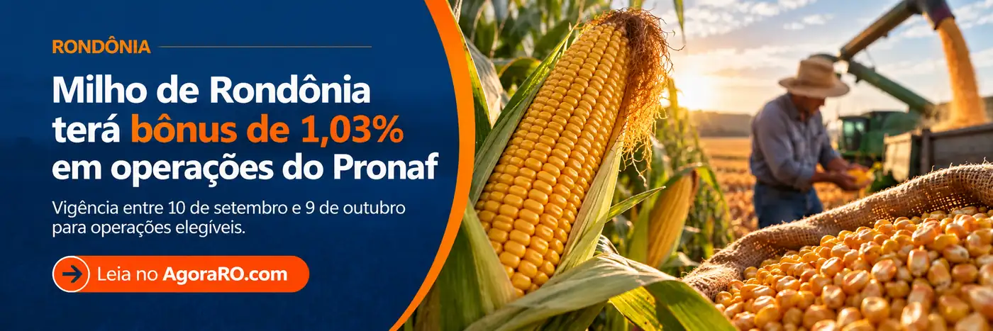 Faixa editorial sobre milho de Rondônia e bônus de 1,03% em operações do Pronaf