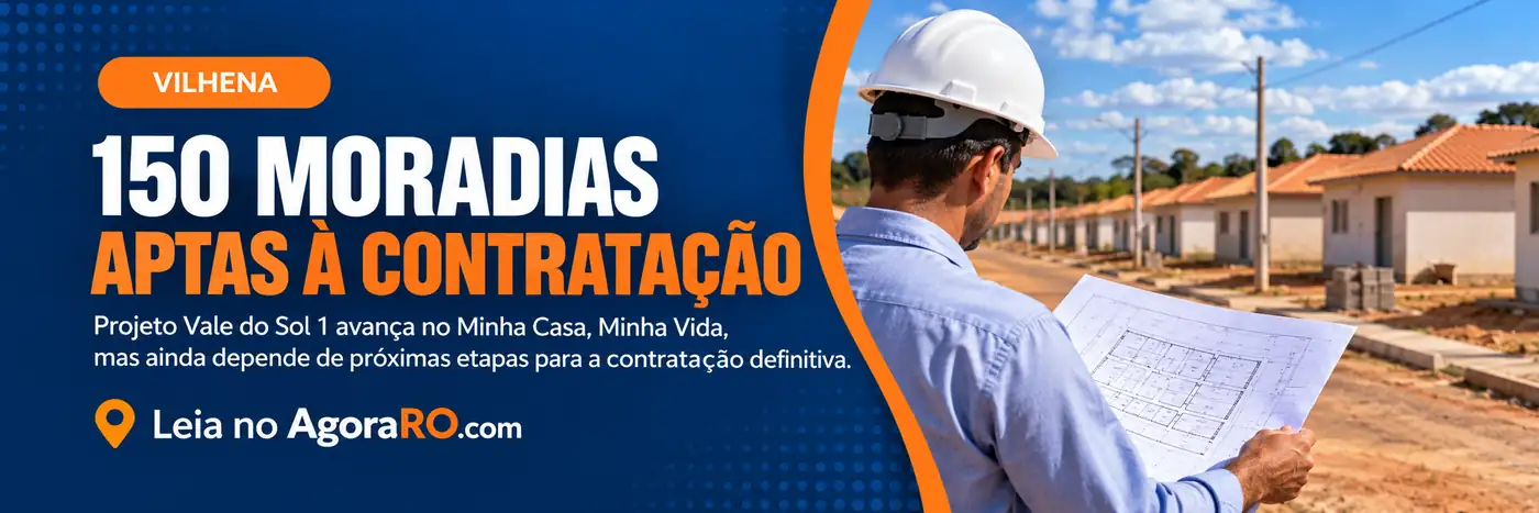 Moradias do Minha Casa Minha Vida em Vilhena ainda dependem de contratação definitiva