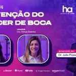Câncer de boca: PrevCast #14 explica sinais, riscos e prevenção PrevCast 14 destaca prevenção do câncer de boca e fatores de risco