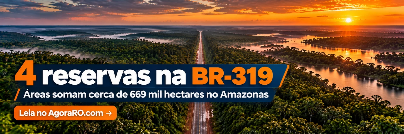 Faixa editorial sobre quatro reservas na BR-319 e cerca de 669 mil hectares protegidos no Amazonas