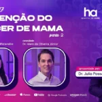 PrevCast #17 aborda hormônios, IA e prevenção do câncer de mama Câncer de mama: capa oficial do PrevCast #17 com Dra. Anapaula Uema Watanabe, Dr. Idam de Oliveira Júnior e Dr. Júlio Possati