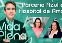 Vida Plena mostra parceria Azul e Hospital de Amor no cuidado a pacientes Parceria Azul e Hospital de Amor na capa do Vida Plena, com apresentador e duas participantes do episódio