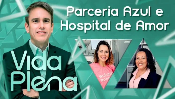 Vida Plena aborda a parceria entre Azul e Hospital de Amor Parceria Azul e Hospital de Amor na capa do Vida Plena, com apresentador e duas participantes do episódio