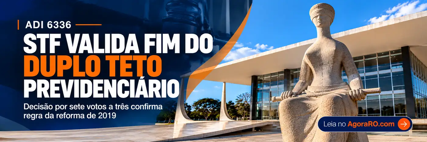 STF valida fim do duplo teto previdenciário na ADI 6336 Faixa ilustrativa sobre a ADI 6336 e o fim do duplo teto previdenciário, com sede do STF, estátua da Justiça e assinatura Leia no AgoraRO.com.
